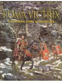 ROMA VICTRIX - THE ROMAN ARMY IN MINIATURE