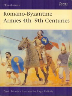 Romano-Byzantine Armies 4th-9th Centuries, Men at Arms 247, Osprey