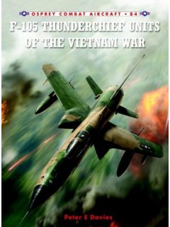 F-105 Thunderchief Units of the Vietnam War, Σειρά Combat Aircraft no 84, Osprey Publishing