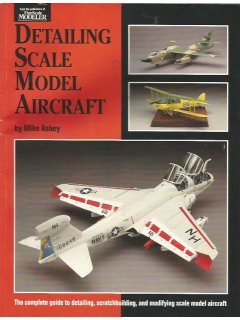 Detailing Scale Model Aircraft, Mike Ashey
