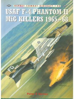 USAF F-4 Phantom II MiG Killers 1965-68, Combat Aircraft no 45, Osprey 