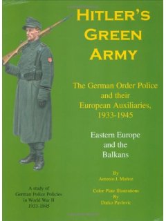 Hitler's Green Army - The German Order Police and their European Auxiliaries 1933-1945, Volume 2