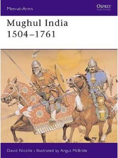 Mughul India 1504-1761, Men at Arms No 263, Osprey