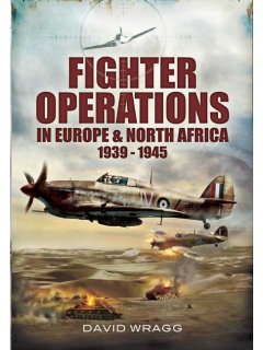 Fighter Operations in Europe and North Africa 1939-1945, David Wragg
