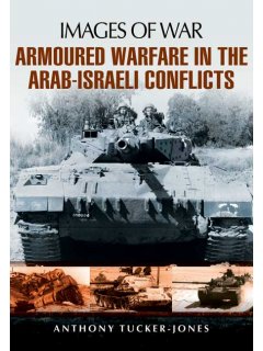 Armoured Warfare in the Arab-Israeli Conflicts (Images of War)