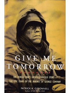Give Me Tomorrow - The Korean War's Greatest Untold Story
