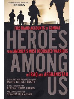 Heroes Among Us: Firsthand Accounts of Combat from America's most Decorated Warriors in Iraq and Afghanistan