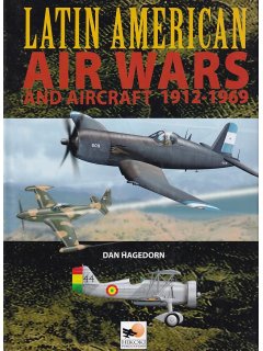 Latin American Air Wars and Aircraft 1912-1969, Dan Hagedorn