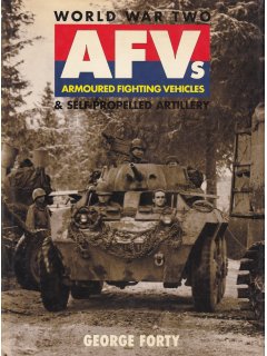 World War Two AFV's Armoured Fighting Vehicles and Self-Propelled Artillery, George Forty