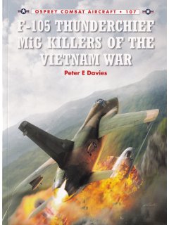 F-105 Thunderchief MiG Killers of the Vietnam War, Combat Aircraft 107, Osprey