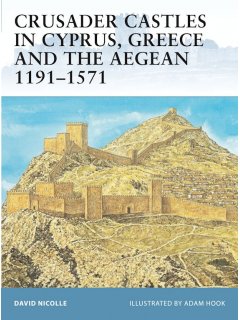 Crusader Castles in Cyprus, Greece and the Aegean 1191-1571, Fortress 59, Osprey