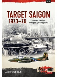 Target Saigon 1973-75 - Volume 4, Asia@War No 36, Helion