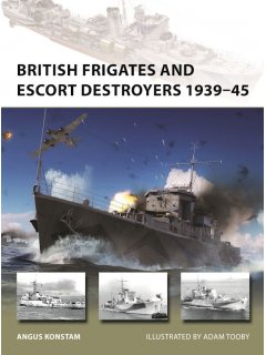 British Frigates and Escort Destroyers 1939–45, New Vanguard 319, Osprey